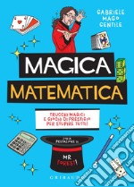 Magica matematica: Trucchi magici e giochi di prestigio per stupire tutti!. E-book. Formato EPUB ebook