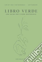 Il libro verde: Una guida per vivere sostenibile. E-book. Formato EPUB ebook