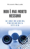 Non è mai morto nessuno: Dagli impasti crudi al microbiota, viaggio nella microbiologia di tutti i giorni. E-book. Formato EPUB ebook di Alessandro Mustazzolu