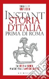 Instant storia d'Italia prima di Roma: Dai Celti ai Sardi, viaggio tra le antiche civiltà. E-book. Formato EPUB ebook di Simone Guida