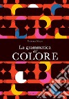 La grammatica del colore. E-book. Formato EPUB ebook