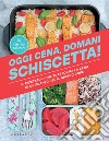 Oggi cena, domani schiscetta!: Il ricettario che trasforma la cena in un pranzo per il giorno dopo. E-book. Formato EPUB ebook di La cucina salutare