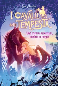 I cavalli della tempesta: Una storia di misteri, nebbia e magia. E-book. Formato EPUB ebook
