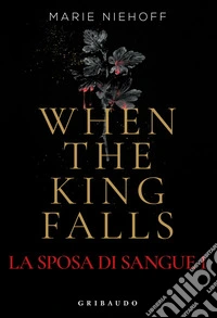 When the King Falls: La sposa di sangue 1. E-book. Formato EPUB ebook