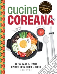 Cucina coreana: Preparare in Italia i piatti iconici del K-Food. E-book. Formato EPUB ebook
