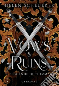 Vows & Ruins: Le leggende di Thezmarr. E-book. Formato EPUB ebook