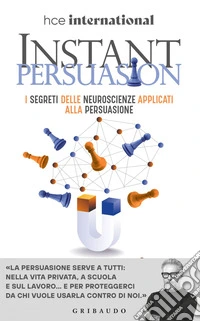 Instant Persuasion: I segreti delle neuroscienze applicati alla persuasione. E-book. Formato EPUB ebook