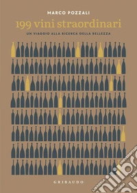 199 vini straordinari: Un viaggio alla ricerca della bellezza. E-book. Formato EPUB ebook