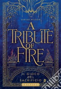 A tribute of Fire: Il gioco del sacrificio. E-book. Formato EPUB ebook