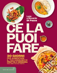 Ce la puoi fare: 30 giorni per aumentare il tuo consumo di frutta e verdura (per il bene tuo e del pianeta). E-book. Formato EPUB ebook