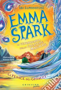 Emma Spark - La fenice dei ghiacci. E-book. Formato EPUB ebook