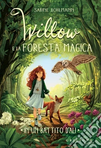 Willow e la foresta magica - In un battito d'ali. E-book. Formato EPUB ebook