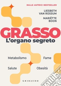 Grasso, l'organo segreto: La sorprendente scienza dietro la parte più incompresa del corpo. E-book. Formato EPUB ebook