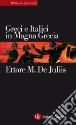 Greci e Italici in Magna Grecia: Un rapporto difficile. E-book. Formato EPUB ebook