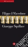 Filippo il Macedone. E-book. Formato EPUB ebook di Giuseppe Squillace
