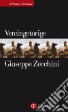 Vercingetorige. E-book. Formato EPUB ebook di Giuseppe Zecchini