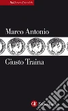 Marco Antonio. E-book. Formato EPUB ebook di Giusto Traina