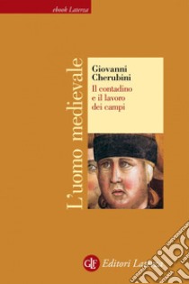 Il contadino e il lavoro dei campi. L'uomo medievale. E-book. Formato EPUB ebook di Giovanni Cherubini