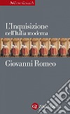 L'Inquisizione nell'Italia moderna. E-book. Formato EPUB ebook di Giovanni Romeo