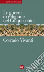 Le guerre di religione nel Cinquecento. E-book. Formato EPUB ebook