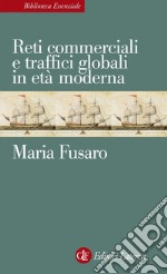 Reti commerciali e traffici globali in età moderna. E-book. Formato EPUB ebook