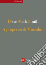 A proposito di Mussolini. E-book. Formato EPUB