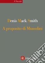 A proposito di Mussolini. E-book. Formato EPUB ebook