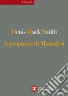 A proposito di Mussolini. E-book. Formato EPUB ebook