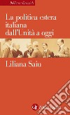 La politica estera italiana dall'Unità a oggi. E-book. Formato EPUB ebook