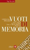 Vuoti di memoria: Usi e abusi della storia nella vita pubblica italiana. E-book. Formato EPUB ebook