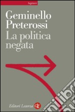 La politica negata. E-book. Formato EPUB ebook