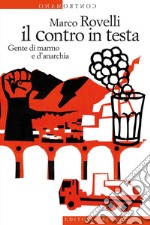 Il contro in testa: Gente di marmo e d'anarchia. E-book. Formato EPUB ebook