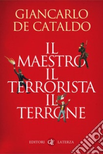 Il maestro, il terrorista, il terrone. E-book. Formato EPUB ebook di Giancarlo De Cataldo