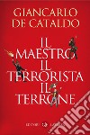 Il maestro, il terrorista, il terrone. E-book. Formato EPUB ebook