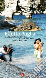 Effetto Puglia: Guida cineturistica a una regione tutta da girare. E-book. Formato PDF ebook