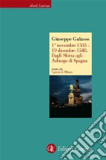 1° novembre 1535 - 19 dicembre 1548. Dagli Sforza agli Asburgo di Spagna. I giorni di Milano. E-book. Formato EPUB