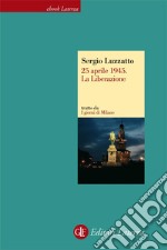 25 aprile 1945. La liberazione. I giorni di Milano. E-book. Formato EPUB ebook