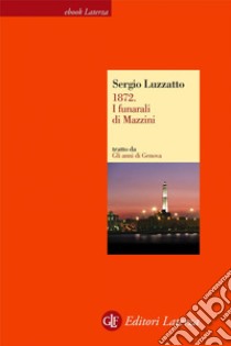 1872. I funerali di Mazzini. E-book. Formato EPUB ebook di Sergio Luzzatto