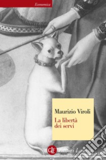 La libertà dei servi. E-book. Formato EPUB ebook di Maurizio Viroli