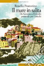 Il mare in salita: Da Sanremo a Dolcedo passando per i bricchi. E-book. Formato EPUB ebook