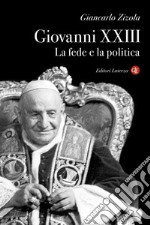 Giovanni XXIII: La fede e la politica. E-book. Formato EPUB