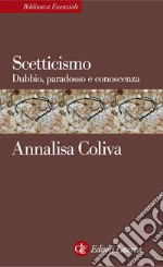 Scetticismo: Dubbio, paradosso e conoscenza. E-book. Formato PDF ebook