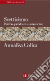 Scetticismo: Dubbio, paradosso e conoscenza. E-book. Formato PDF ebook