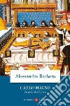 Carlo Magno: Un padre dell'Europa. E-book. Formato EPUB ebook