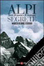 Alpi segrete. Storie di uomini e di montagne. E-book. Formato EPUB