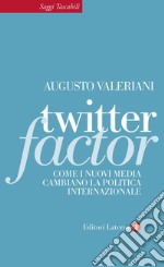 Twitter Factor: Come i nuovi media cambiano la politica internazionale. E-book. Formato EPUB ebook