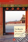 Marco Polo: Storia del mercante che capì la Cina. E-book. Formato EPUB ebook di Vito Bianchi