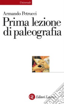 Prima lezione di paleografia. E-book. Formato EPUB ebook di Armando Petrucci