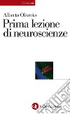 Prima lezione di neuroscienze. E-book. Formato EPUB ebook di Alberto Oliverio