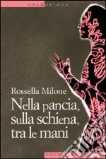 Nella pancia, sulla schiena, tra le mani. E-book. Formato EPUB ebook